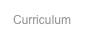 Curriculum